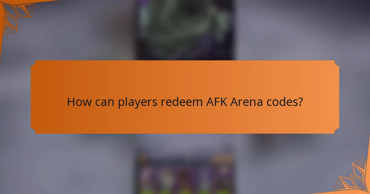 How can players redeem AFK Arena codes?