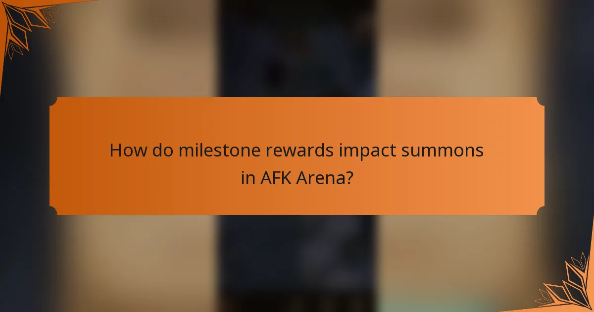 How do milestone rewards impact summons in AFK Arena?