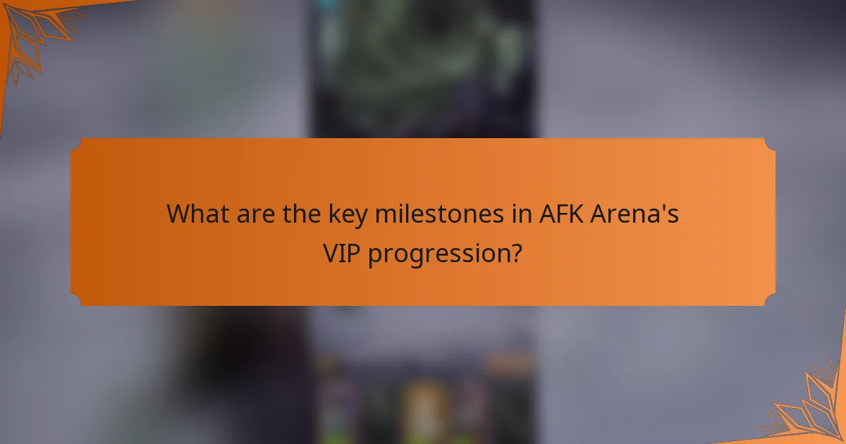 What are the key milestones in AFK Arena's VIP progression?