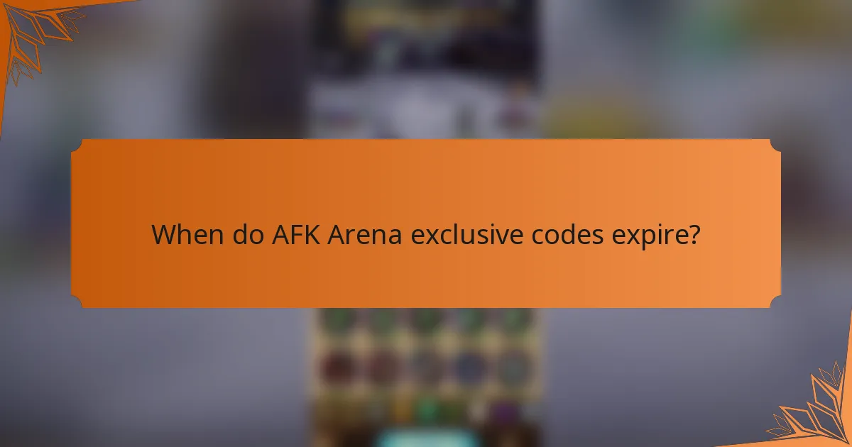 When do AFK Arena exclusive codes expire?