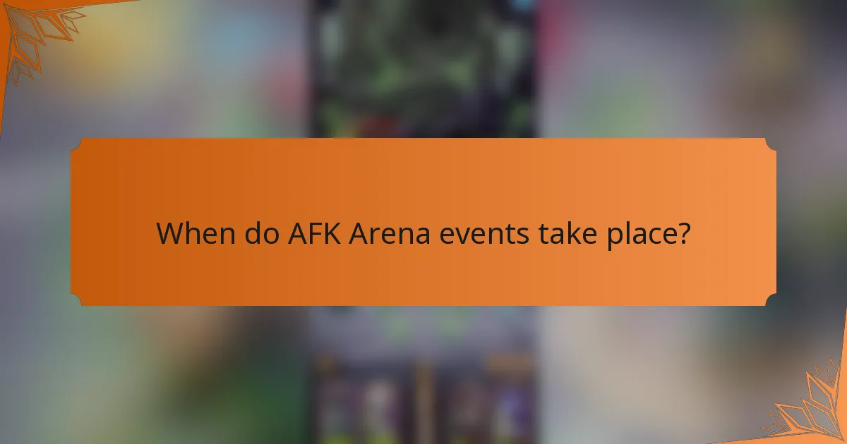 When do AFK Arena events take place?