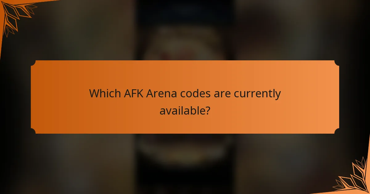 Which AFK Arena codes are currently available?
